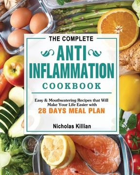 portada The Complete Anti-Inflammation Cookbook: Easy & Mouthwatering Recipes that Will Make Your Life Easier with 28 Days Meal Plan (en Inglés)