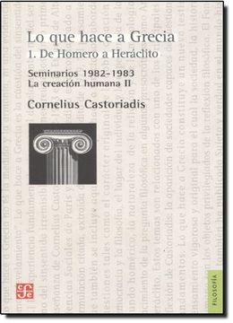 portada Lo que Hace a Grecia,1: De Homero a Heraclito (Seminario 1982-1 983). La Creacion Humana ii