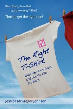 portada the right t-shirt - write your own rules and live the life you want