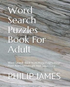 portada Word Search Puzzles Book For Adult: Word Search Book With Many Pages, Huge Print And Lightweight And Super Easy (en Inglés)