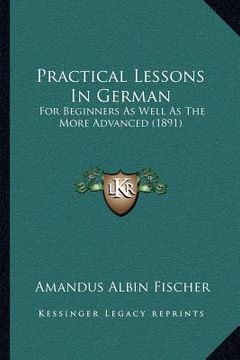 portada practical lessons in german: for beginners as well as the more advanced (1891)