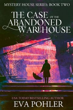 portada The Case of the Abandoned Warehouse (en Inglés)