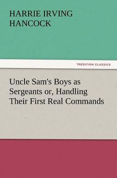 portada uncle sam's boys as sergeants or, handling their first real commands (in English)