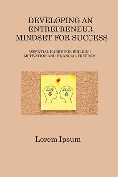 portada Developing an Entrepreneur Mindset for Success: Essential Habits for Building Motivation and Financial Freedom (en Inglés)