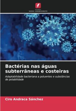 portada Bactérias nas Águas Subterrâneas e Costeiras: Adaptabilidade Bacteriana a Poluentes e Substâncias de Potabilidade