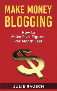 portada Make Money Blogging: How to Make Five-Figures Per Month Fast