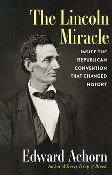 portada The Lincoln Miracle: Inside the Republican Convention That Changed History 