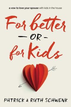 portada For Better or for Kids: A vow to Love Your Spouse With Kids in the House (en Inglés)