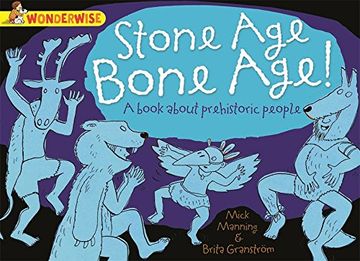 portada Stone Age Bone Age!: A book about prehistoric people (Wonderwise)