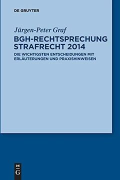 portada Bgh-Rechtsprechung Strafrecht 2014: Die Wichtigsten Entscheidungen mit Erläuterungen und Praxishinweisen (en Alemán)