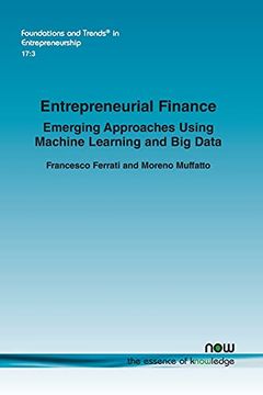 portada Entrepreneurial Finance: Emerging Approaches Using Machine Learning and big Data (Foundations and Trends® in Entrepreneurship) (en Inglés)