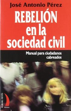portada Rebelión en la Sociedad Civil, Manual Para Ciudadanos Cabreados (in Spanish)