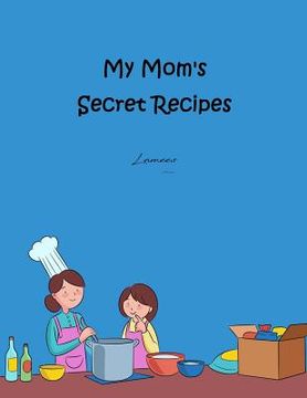 portada My Mom's Secret Recipes (en Inglés)