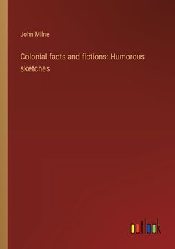 portada Colonial facts and fictions: Humorous sketches (in English)