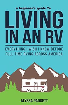 portada A Beginner'S Guide to Living in an rv: Everything i Wish i Knew Before Full-Time Rving Across America [Idioma Inglés] (en Inglés)