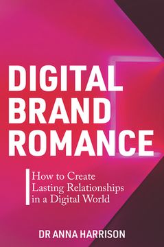 portada Digital Brand Romance: How to Create Lasting Relationships in a Digital World (en Inglés)