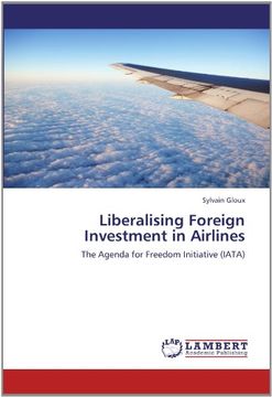 portada Liberalising Foreign Investment in Airlines: The Agenda for Freedom Initiative (IATA)