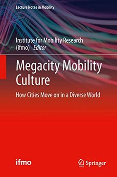 portada Megacity Mobility Culture: How Cities Move on in a Diverse World (Lecture Notes in Mobility) (en Inglés)