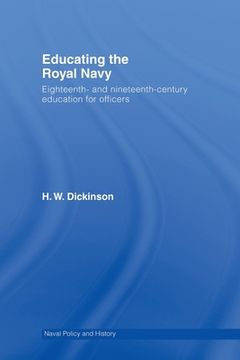 portada Educating the Royal Navy: 18Th and 19Th Century Education for Officers (Cass Series: Naval Policy and History) (en Inglés)