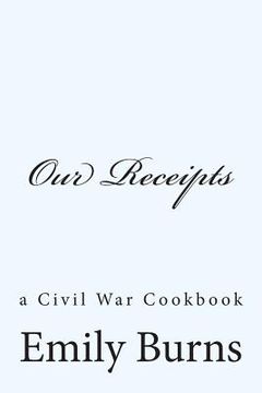 portada Our Receipts: a Civil War cookbook (en Inglés)