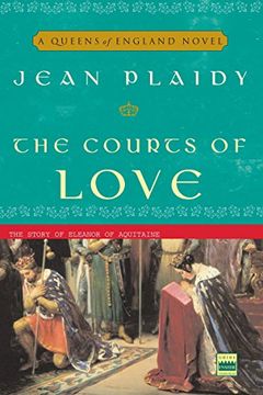 portada The Courts of Love: The Story of Eleanor of Aquitaine (Queens of England Novel) (en Inglés)