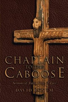 portada Chaplain to the Caboose: Sermons of Faith, Hope & Love (in English)