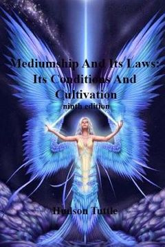 portada Mediumship And Its Laws: Its Conditions And Cultivation(NINTH EDITION) (en Inglés)