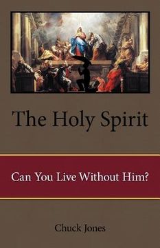 portada the holy spirit: can you live without him? (en Inglés)