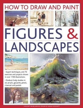 portada How To Draw And Paint Figures & Landscapes: Expert Techniques, and 70 Exercises and Projects Shown in Over 1700 Illustrations