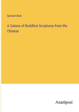 portada A Catena of Buddhist Scriptures from the Chinese (en Inglés)