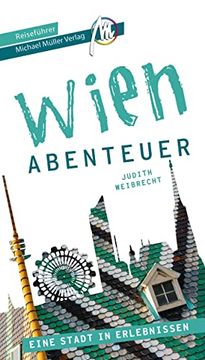 portada Wien - Abenteuer Reiseführer Michael Müller Verlag: 33 Abenteuer zum Selbsterleben (Mm-Abenteuer) (en Alemán)