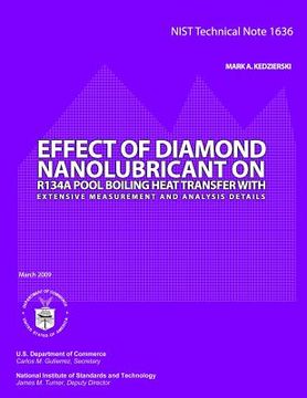 portada Nist Technical Note 1631: Effect of Diamond Nanolubricant on R134a Pool Boiling Heat Transfer with Extensive Measurement and Analysis Details