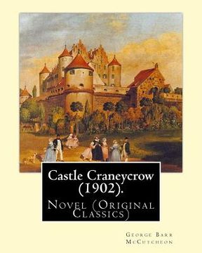 portada Castle Craneycrow (1902). By: George Barr McCutcheon: Novel (Original Classics) (en Inglés)