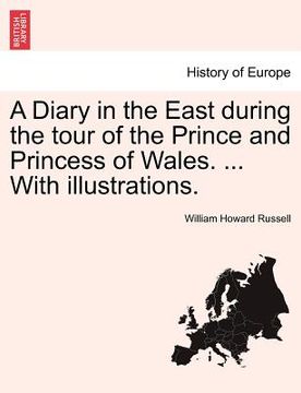 portada a diary in the east during the tour of the prince and princess of wales. ... with illustrations. (en Inglés)