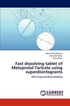 portada fast dissolving tablet of metoprolol tartrate using superdisintegrants (en Inglés)