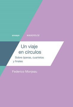 portada Un Viaje en Circulos. Sobre Operas , Cuartetos y Finales (in Spanish)