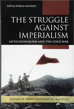 portada The Struggle Against Imperialism: Anticolonialism and the Cold war (Exploring World History) (en Inglés)