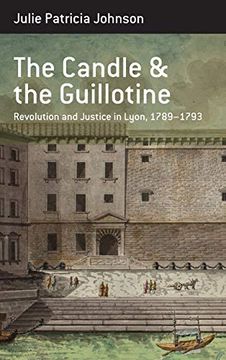 portada The Candle and the Guillotine: Revolution and Justice in Lyon, 1789-93 (Berghahn Monographs in French Studies) (in English)