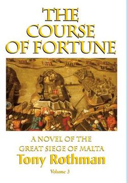 portada The Course of Fortune-A Novel of the Great Siege of Malta Vol. 3 (in English)