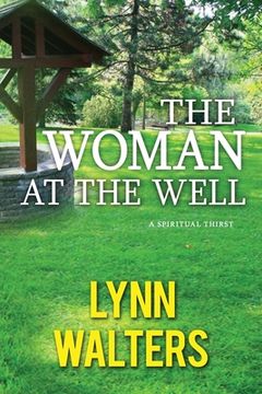 portada The woman at the well: A Spiritual Thirst (en Inglés)