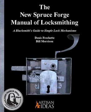 portada The New Spruce Forge Manual of Locksmithing: A Blacksmith's Guide to Simple Lock Mechanisms (en Inglés)