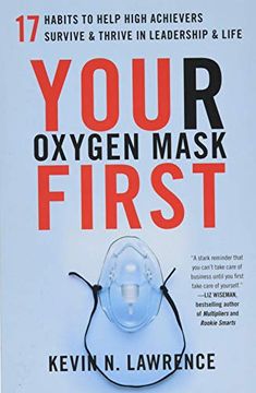 portada Your Oxygen Mask First: 17 Habits to Help High Achievers Survive & Thrive in Leadership & Life (en Inglés)