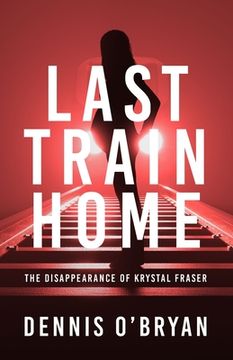 portada Last Train Home: The Disappearance of Krystal Fraser (en Inglés)