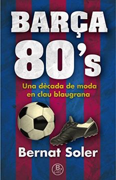 portada Barça 80'S. Una Dècada De Moda En Clau Blaugrana (B.CAT)