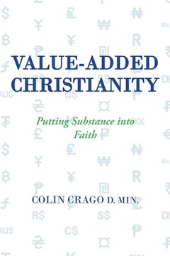 portada Value-Added Christianity: Putting Substance into Faith (en Inglés)