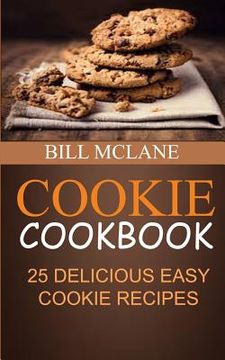 portada Cookie Cookbook: 25 Delicious Easy Cookie Recipes (en Inglés)