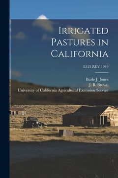 portada Irrigated Pastures in California; E125 REV 1949 (en Inglés)
