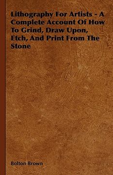 portada lithography for artists - a complete account of how to grind, draw upon, etch, and print from the stone