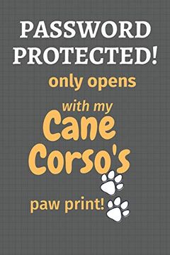 portada Password Protected! Only Opens With my Cane Corso's paw Print! For Cane Corso dog Fans (en Inglés)