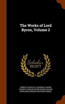 portada The Works of Lord Byron, Volume 2 (en Inglés)